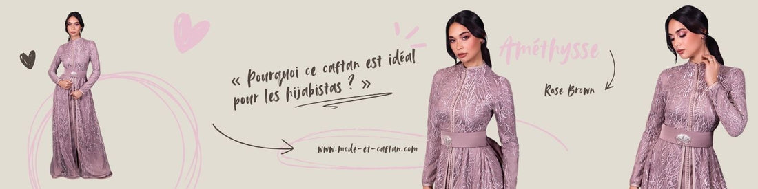 Pourquoi le caftan marocain Améthysse de Mode et Caftan est parfait pour les femmes voilées ?